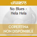 No Blues - Hela Hela cd musicale di No Blues