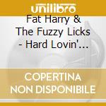 Fat Harry & The Fuzzy Licks - Hard Lovin' Man