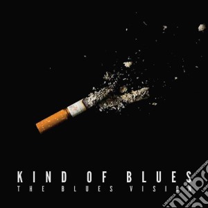 Blues Vision (The) - Kind Of Blues cd musicale di Blues Vision (The)