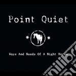 Point Quiet - Ways And Need Of A Night Horse