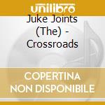 Juke Joints (The) - Crossroads cd