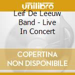 Leif De Leeuw Band - Live In Concert cd musicale di Leif De Leeuw Band