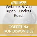 Verbraak & Van Bijnen - Endless Road cd musicale di Verbraak & Van Bijnen