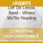 Leif De Leeuw Band - Where We'Re Heading cd