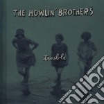 Howlin' Brothers (The) - Trouble