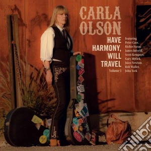 Carla Olson - Have Harmony, Will Travel cd musicale di Carla Olson