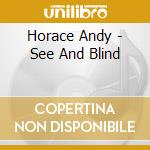 Horace Andy - See And Blind cd musicale di ANDY HORACE