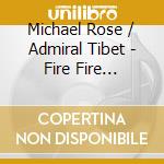 Michael Rose / Admiral Tibet - Fire Fire Burning cd