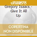 Gregory Isaacs - Give It All Up cd