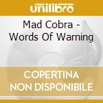 Mad Cobra - Words Of Warning cd musicale di MAD COBRA