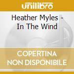 Heather Myles - In The Wind cd musicale di MYLES HEATHER