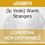(lp Vinile) Warm Strangers cd