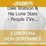 Dale Watson & His Lone Stars - People I'Ve Known, Places cd musicale di DALE WATSON & HIS LO