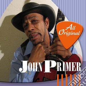 John Primer - All Original cd musicale di John Primer