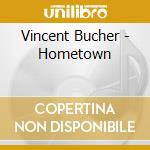 Vincent Bucher - Hometown cd musicale di Vincent Bucher