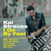 Kai Strauss - I Go By Feel cd