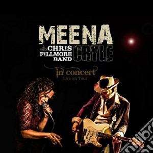 Meena Cryle & The Chris Fillmore Band - In Concert cd musicale di Meena Cryle & The Chris Fillmore Band