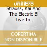 Strauss, Kai And The Electric Bl - Live In Concert/Digipack (2 Cd) cd