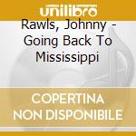 Rawls, Johnny - Going Back To Mississippi cd