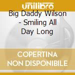 Big Daddy Wilson - Smiling All Day Long cd