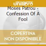 Moses Patrou - Confession Of A Fool cd