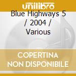 Blue Highways 5 / 2004 / Various cd
