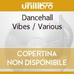 Dancehall Vibes / Various cd musicale