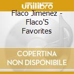Flaco Jimenez - Flaco'S Favorites cd musicale di JIMENEZ FLACO