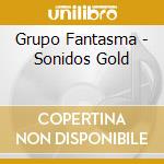 Grupo Fantasma - Sonidos Gold cd