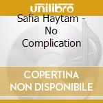 Safia Haytam - No Complication cd musicale di Safia Haytam