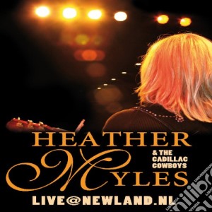 Heather Myles & The Cadillac Cowboys - Live@Newland.Nl cd musicale di Heather myles & the