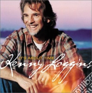 Kenny Loggins - It S About Time cd musicale di Kenny Loggins