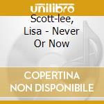 Scott-lee, Lisa - Never Or Now cd