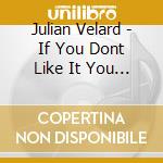 Julian Velard - If You Dont Like It You Can Leave cd