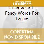 Julian Velard - Fancy Words For Failure cd