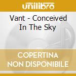 Vant - Conceived In The Sky cd