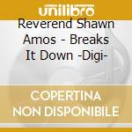 Reverend Shawn Amos - Breaks It Down -Digi- cd