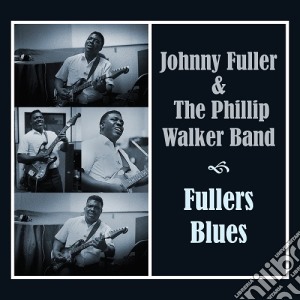 Johnny Fuller & The Phillip Walker Band - Fuller Blues cd musicale di Johnny Fuller & The Phillip Walker Band