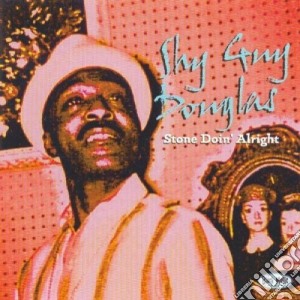 Shy Guy Douglas - Stone Doin' Alright cd musicale di Shy Guy Douglas