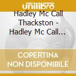 Hadley Mc Call Thackston - Hadley Mc Call Thackston cd