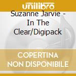 Suzanne Jarvie - In The Clear/Digipack cd musicale di Suzanne Jarvie