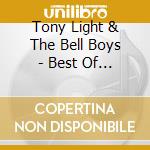 Tony Light & The Bell Boys - Best Of Tony Light & The Bell Boys cd musicale di Tony Light & The Bell Boys