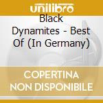 Black Dynamites - Best Of (In Germany) cd musicale di Black Dynamites