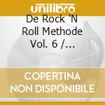 De Rock 'N Roll Methode Vol. 6 / Various (Soft Edition) cd musicale di De Rock 'N Roll Methode Vol. 6 (Soft Edition) / Va