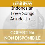 Indonesian Love Songs Adinda 1 / Various cd musicale