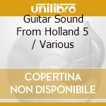 Guitar Sound From Holland 5 / Various cd musicale