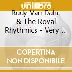 Rudy Van Dalm & The Royal Rhythmics - Very Best Of cd musicale di Rudy Van Dalm & The Royal Rhythmics
