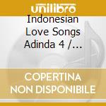 Indonesian Love Songs Adinda 4 / Various cd musicale