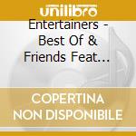 Entertainers - Best Of & Friends Feat Andy Tielman & Ben Poetiray cd musicale di Entertainers
