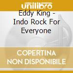 Eddy King - Indo Rock For Everyone cd